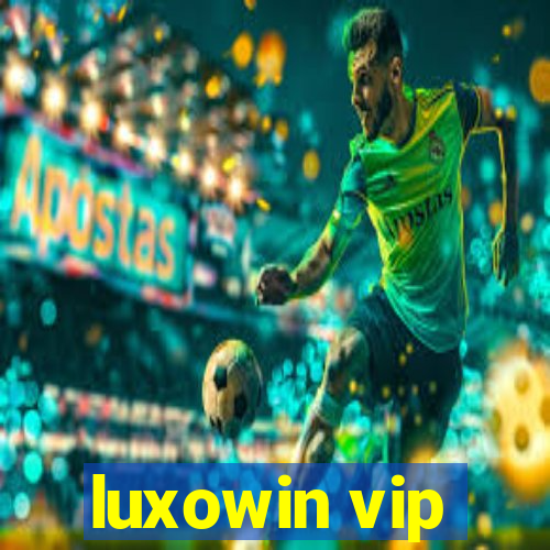 luxowin vip